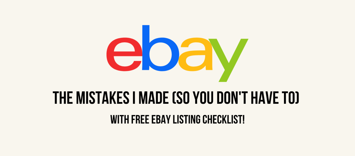 The eBay Mistakes I Made (So You Don't Have To) - With Free eBay Listing Checklist!