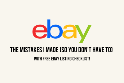 The eBay Mistakes I Made (So You Don’t Have To) – With Free eBay Listing Checklist!
