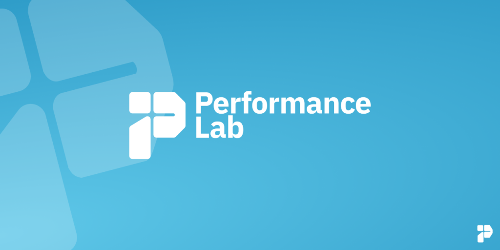 10 Free WordPress Tools You Should Be Using - The Performance Lab Plugin (by the WordPress Core Team)